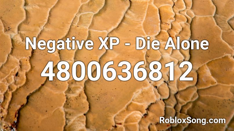 Negative XP - Die Alone Roblox ID