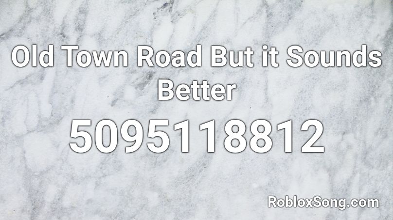 loud old town road roblox id