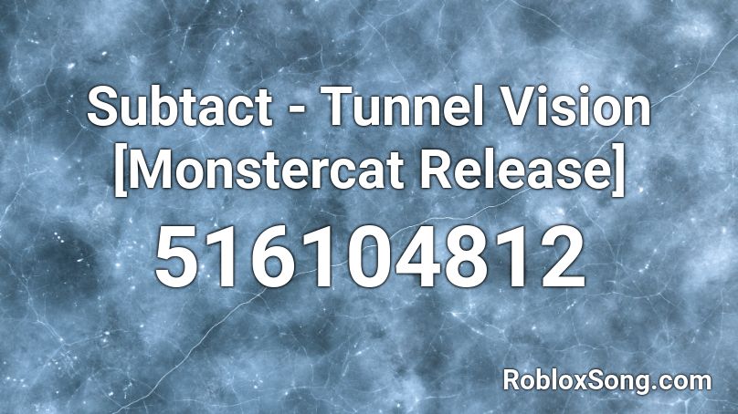 Subtact Tunnel Vision Monstercat Release Roblox Id Roblox Music Codes - roblox music codes tunnel vision