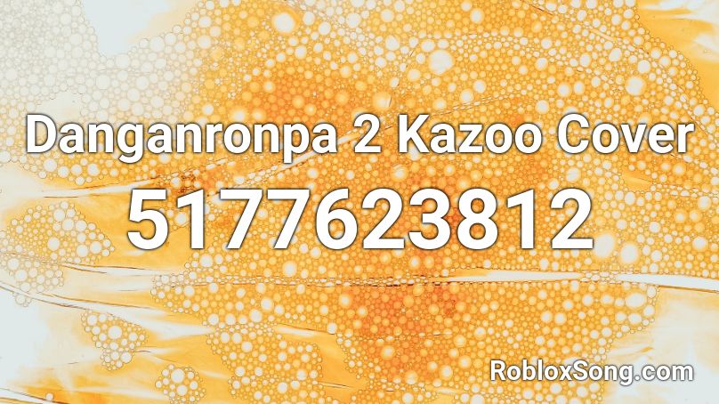 Danganronpa 2 Kazoo Cover Roblox ID