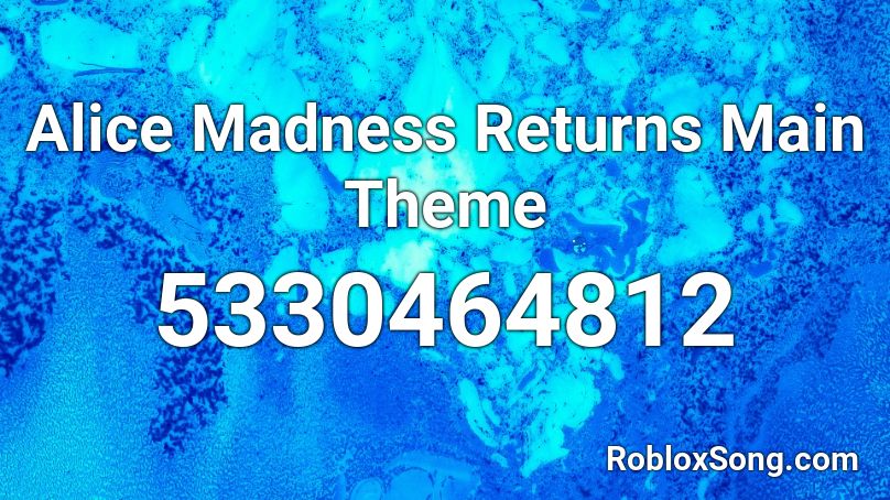 Alice Madness Returns Main Theme Roblox ID