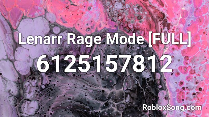 Lenarr Rage Mode [FULL] Roblox ID