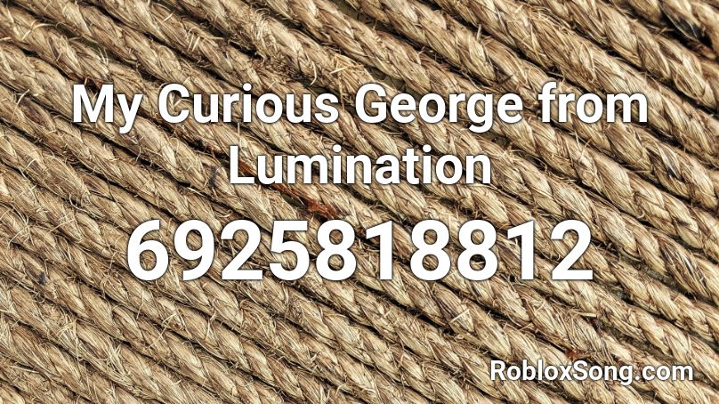 My Curious George from Lumination Roblox ID