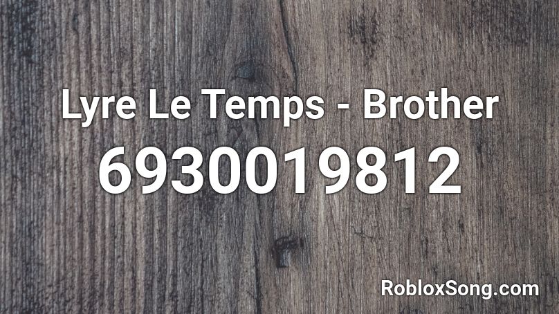 Lyre Le Temps - Brother Roblox ID