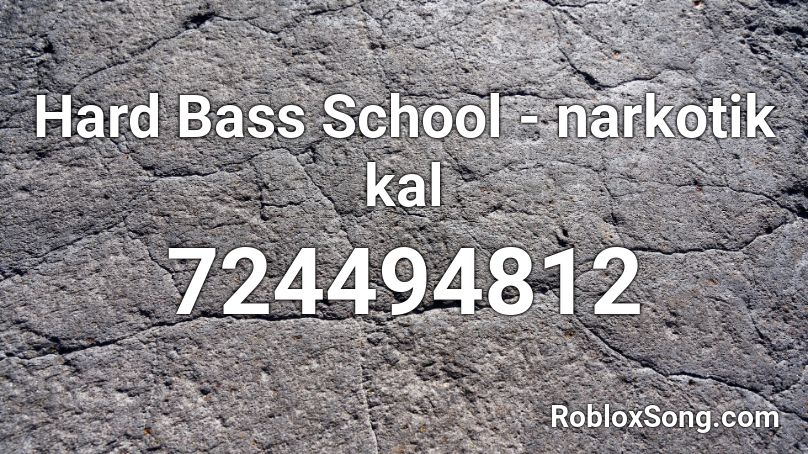 Hard Bass School - narkotik kal Roblox ID