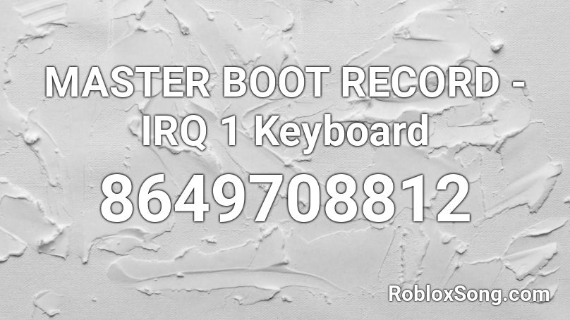 MASTER BOOT RECORD - IRQ 1 Keyboard Roblox ID