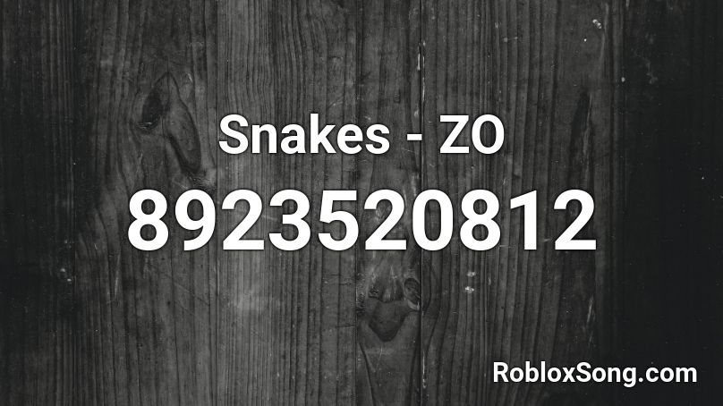 Snakes - ZO Roblox ID