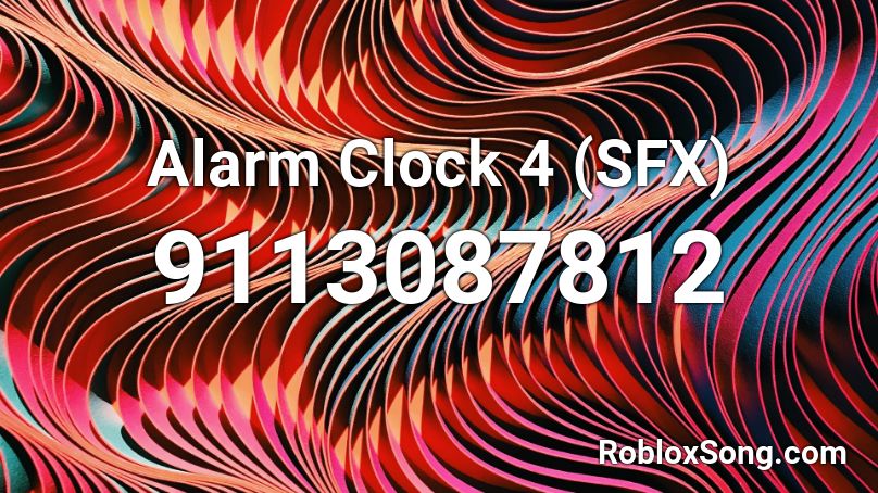 Alarm Clock 4 (SFX) Roblox ID