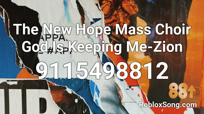The New Hope Mass Choir God Is Keeping Me-Zion Roblox ID