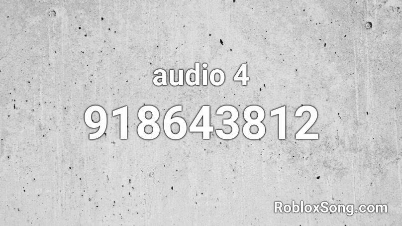 audio 4 Roblox ID