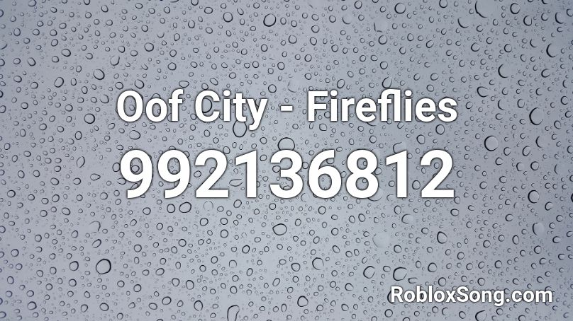 Oof City - Fireflies  Roblox ID