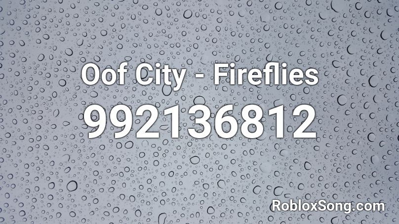 Oof City Fireflies Roblox Id Roblox Music Codes - oof city roblox