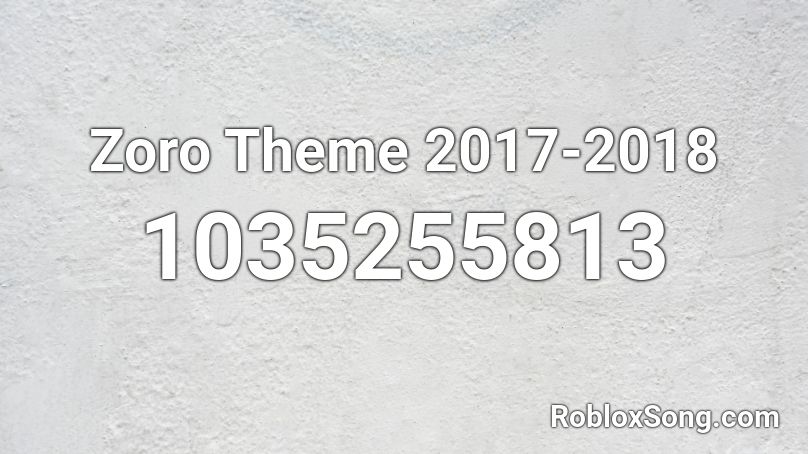 Zoro Theme 2017-2018 Roblox ID