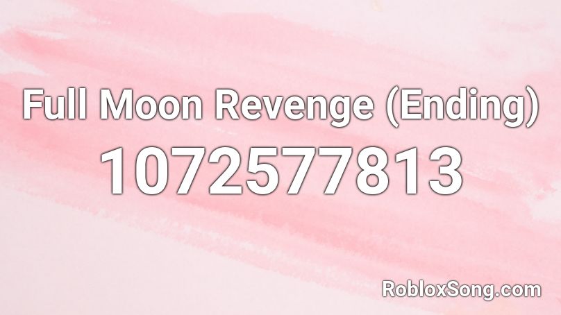 Full Moon Revenge (Ending) Roblox ID
