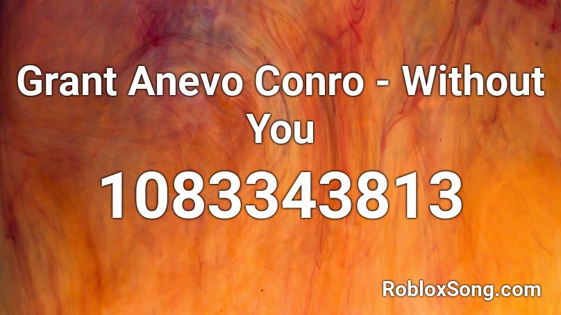 Grant Anevo Conro - Without You Roblox ID