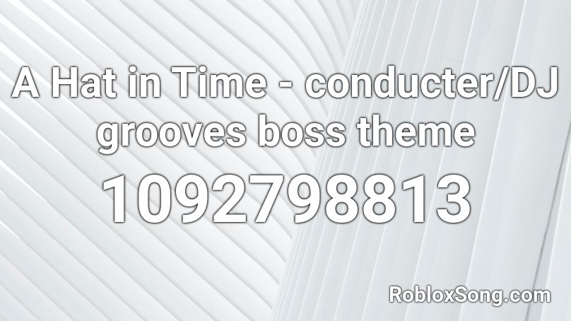 A Hat in Time - conducter/DJ grooves boss theme Roblox ID