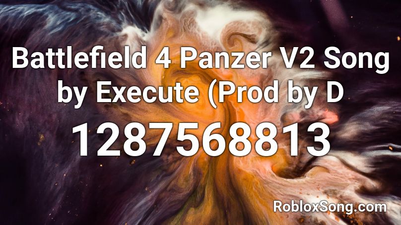 Battlefield 4 Panzer V2 Song by Execute (Prod by D Roblox ID