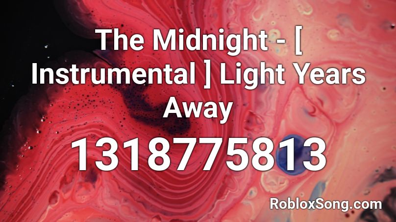 The Midnight - [ Instrumental ] Light Years Away Roblox ID