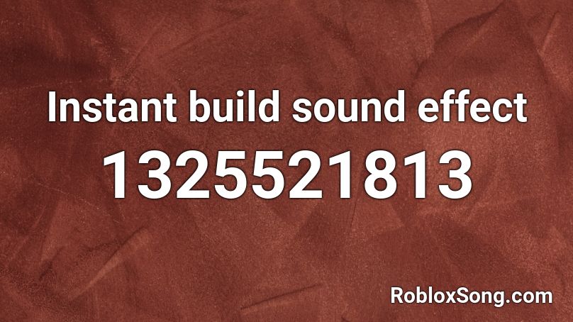 Instant build sound effect Roblox ID