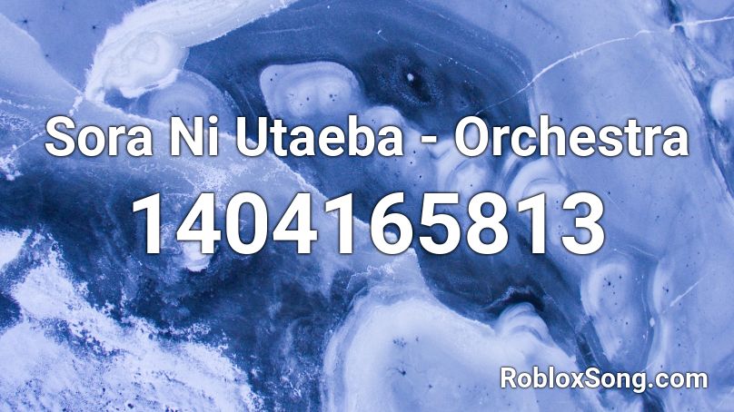 Sora Ni Utaeba - Orchestra Roblox ID