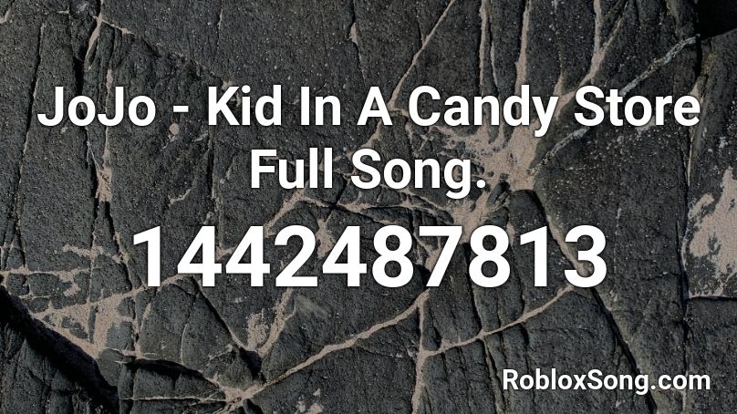 JoJo - Kid In A Candy Store Full Song. Roblox ID