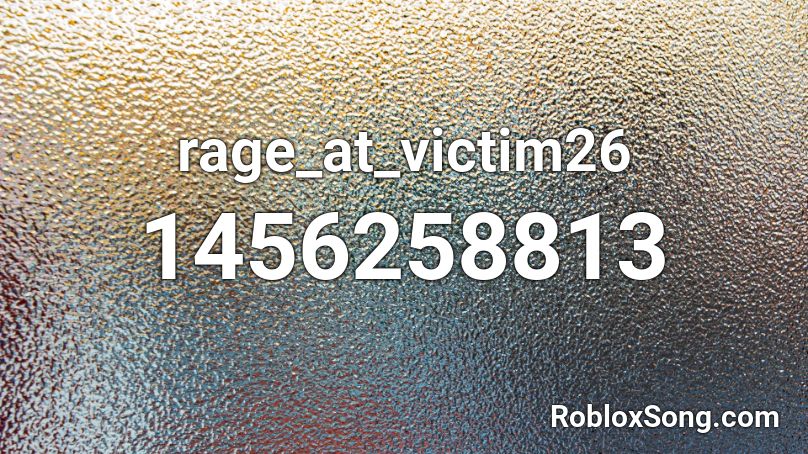 rage_at_victim26 Roblox ID
