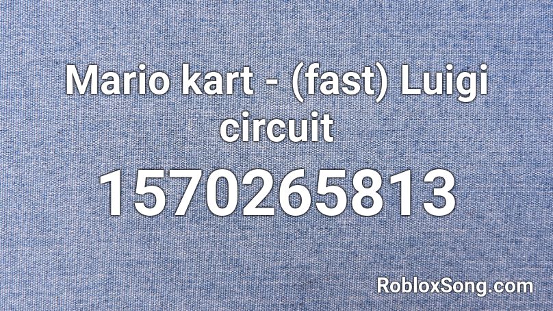 Mario kart - (fast) Luigi circuit Roblox ID