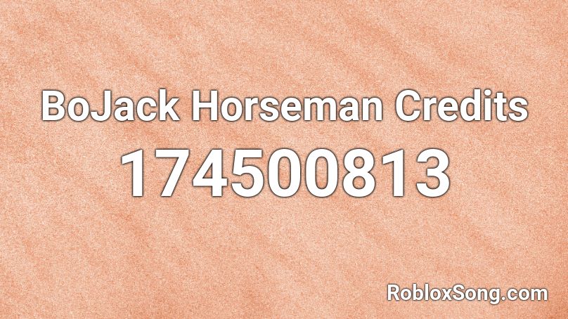 BoJack Horseman Credits Roblox ID