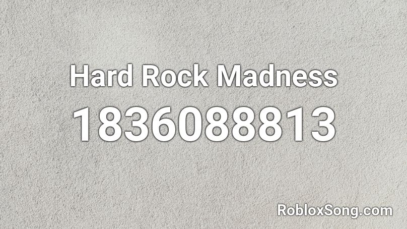 Hard Rock Madness Roblox ID