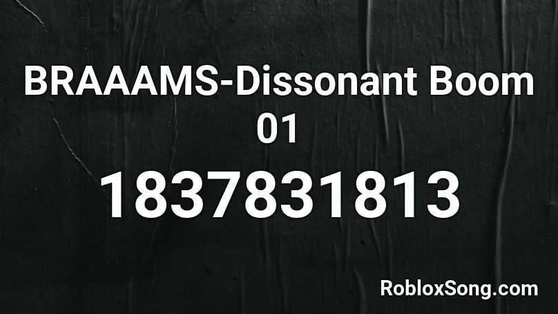 BRAAAMS-Dissonant Boom 01 Roblox ID