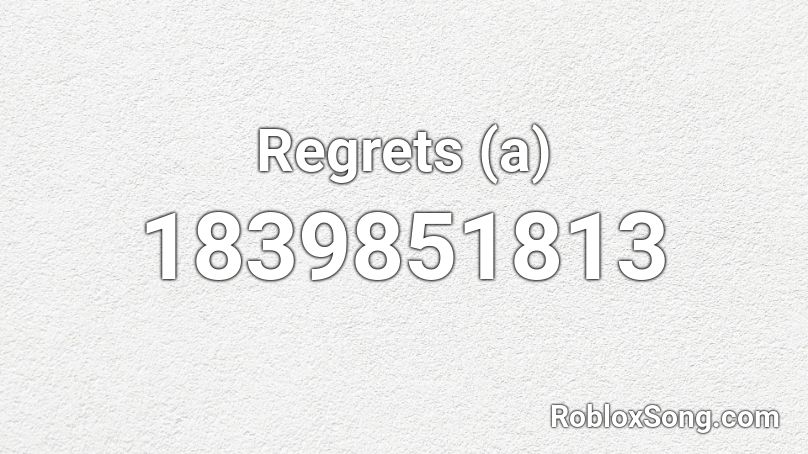 Regrets (a) Roblox ID