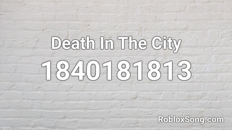 Death In The City Roblox ID