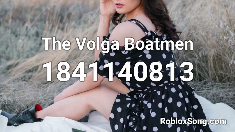 The Volga Boatmen Roblox ID