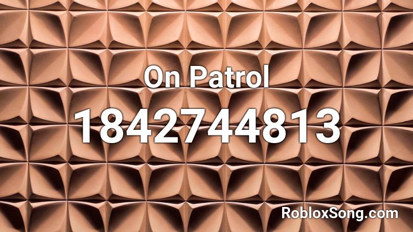 On Patrol Roblox ID