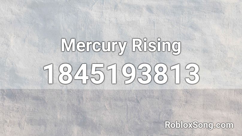 Mercury Rising Roblox ID