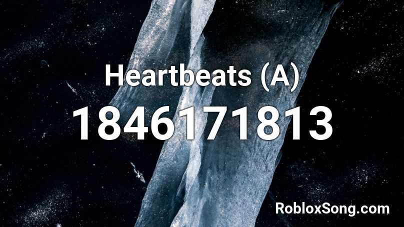 Heartbeats (A) Roblox ID