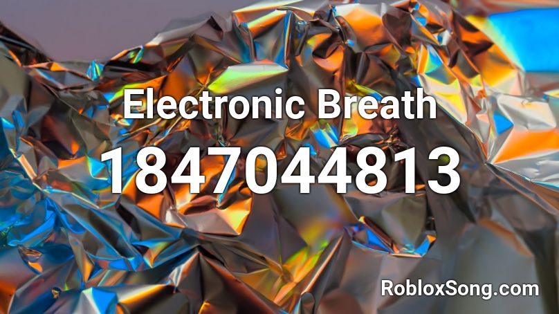 Electronic Breath Roblox ID