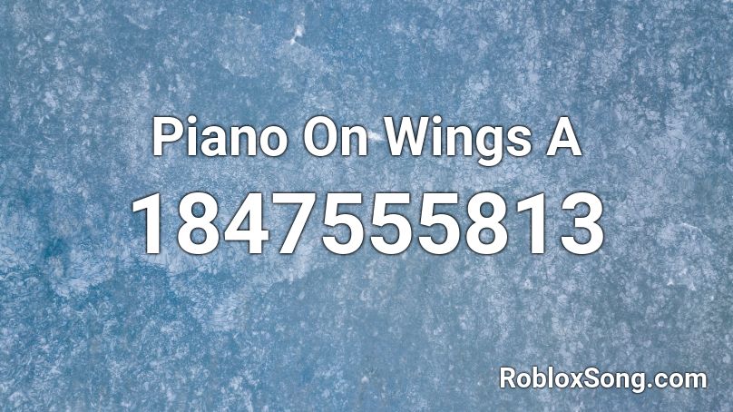 Piano On Wings A Roblox ID