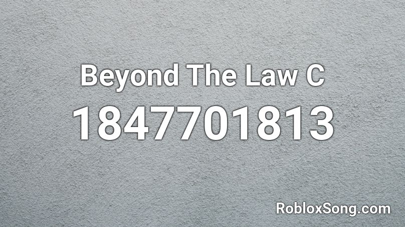 Beyond The Law C Roblox ID