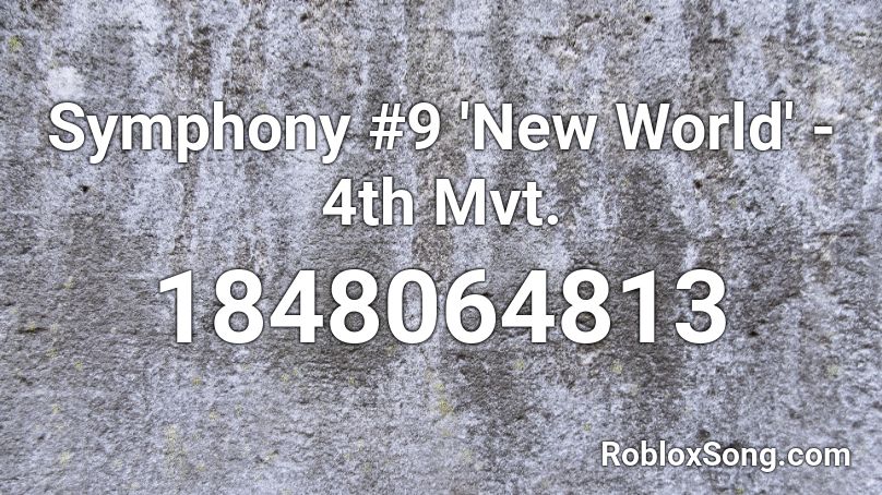 Symphony #9 'New World' - 4th Mvt. Roblox ID