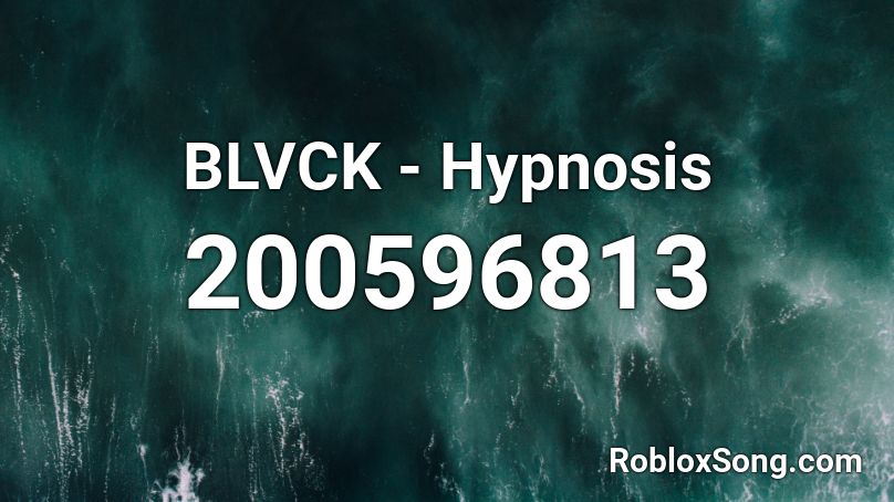 BLVCK - Hypnosis Roblox ID