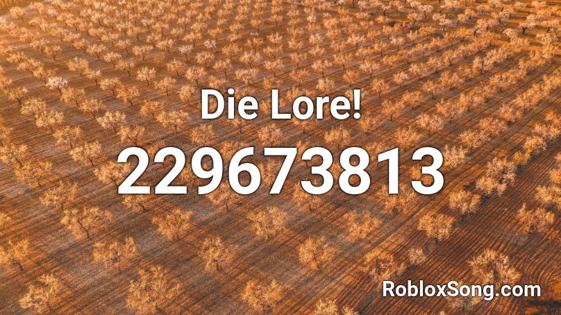 Die Lore! Roblox ID