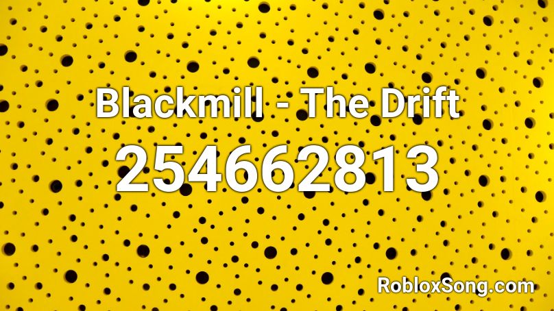 Blackmill - The Drift Roblox ID