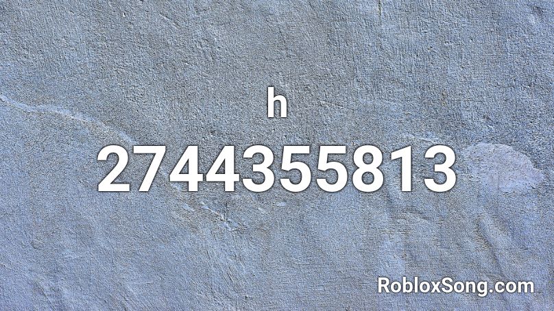 h Roblox ID