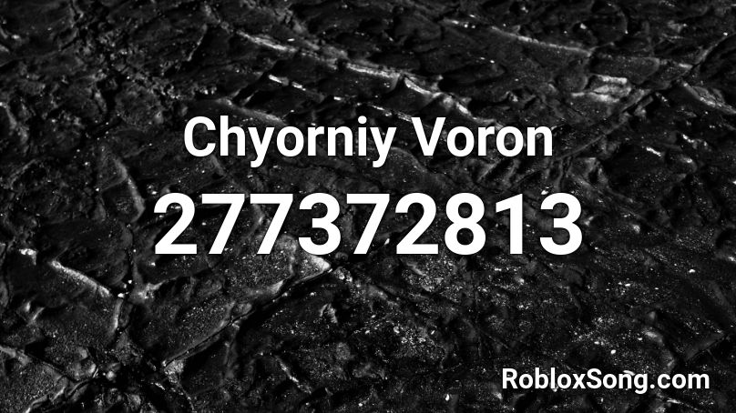 Chyorniy Voron Roblox ID