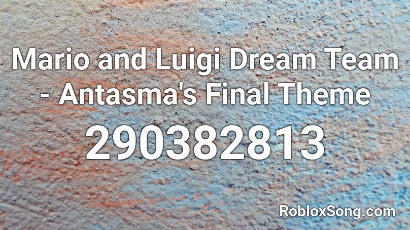 Mario and Luigi Dream Team - Antasma's Final Theme Roblox ID