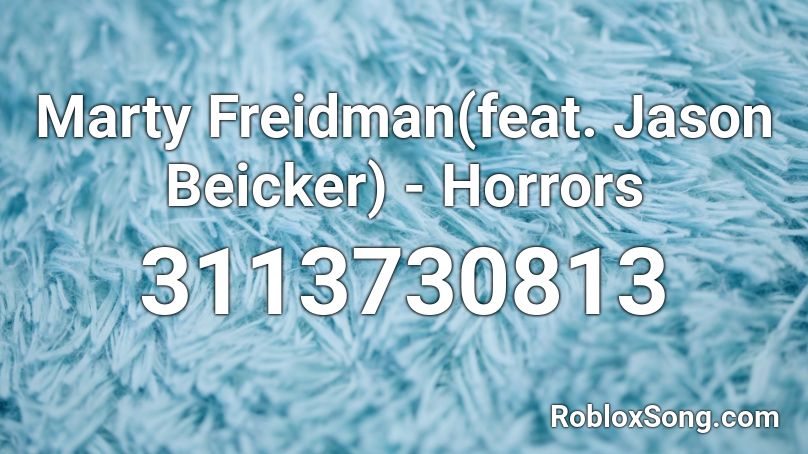 Marty Freidman(feat. Jason Beicker) - Horrors Roblox ID