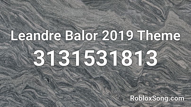 Leandre Balor 2019 Theme Roblox ID