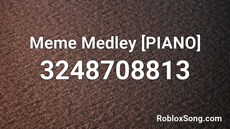Meme Medley [PIANO] Roblox ID