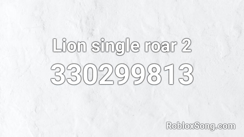 Lion single roar 2 Roblox ID